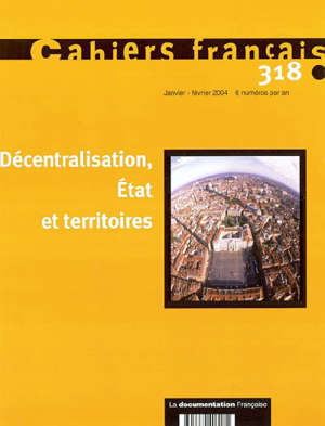 Cahiers français. n° 318, Décentralisation, Etat et territoires