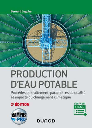 Campus - Production d'eau potable - 2e éd. Procédés de traitement, paramètres de qualité, impacts du changement climatique
