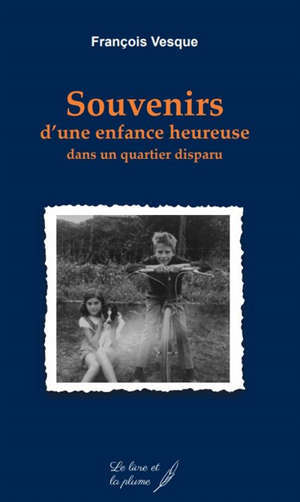 Souvenirs d'une enfance heureuse dans un quartier disparu