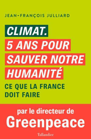 Climat, 5 ans pour sauver notre humanité : ce que la France doit faire
