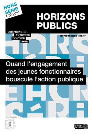 Horizons publics, hors-série. Quand l'engagement des jeunes fonctionnaires bouscule l'action publique