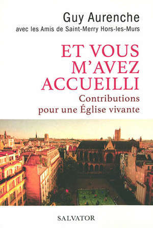Et vous m'avez accueilli : contributions pour une Eglise vivante