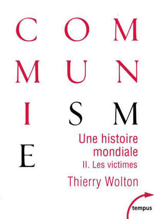 Une histoire mondiale du communisme : essai d'investigation historique. Vol. 2. Les victimes : quand meurt le choeur