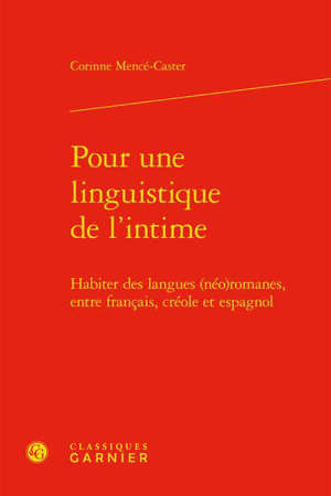 Pour une linguistique de l'intime : habiter des langues (néo)romanes, entre français, créole et espagnol