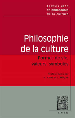 Philosophie de la culture : formes de vie, valeurs, symboles : textes clés de philosophie de la culture