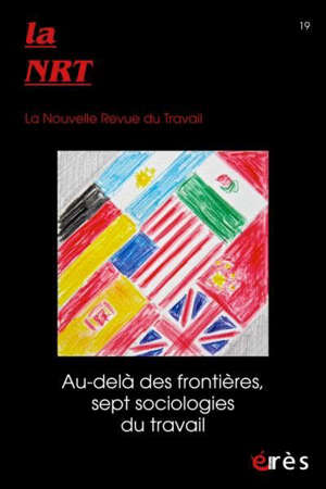 La NRT : la nouvelle revue du travail, n° 19. Au-delà des frontières, sept sociologies du travail