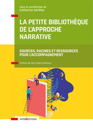 La petite bibliothèque de l'approche narrative : sources, racines et ressources pour l'accompagnement
