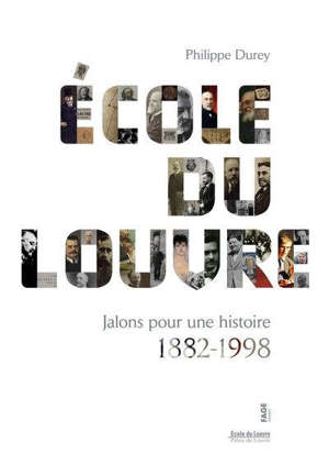 Ecole du Louvre : jalons pour une histoire : 1882-1998