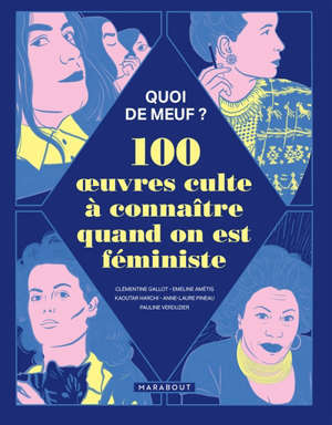 Quoi de meuf ? : 100 oeuvres culte à connaître quand on est féministe