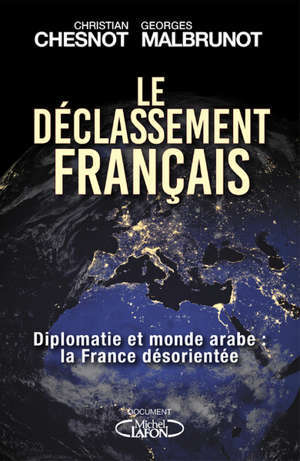 Le déclassement français : Elysée, Quai d'Orsay, DGSE : les secrets d'une guerre d'influence stratégique