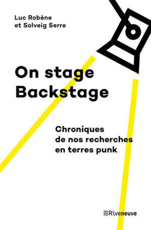 On stage backstage : chroniques de nos recherches en terres punk