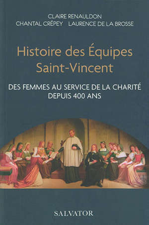 Histoire des Equipes Saint-Vincent : des femmes au service de la charité depuis 400 ans