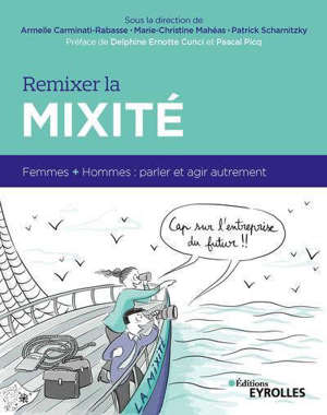 Remixer la mixité : femmes + hommes : parler et agir autrement