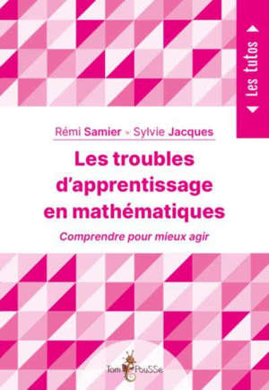 Les troubles d'apprentissage en mathématiques : comprendre pour mieux accompagner