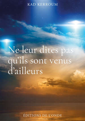 Ne leur dites pas qu'ils sont venus d'ailleurs
