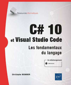 C# 10 et Visual studio code : les fondamentaux du langage