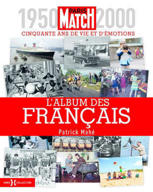 L'album des français : cinquante ans de vie et d'émotions : Paris-Match, 1950-2000