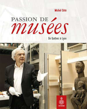 Passion de musées : De Québec à Lyon