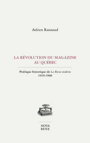 La Révolution du magazine au Québec : Poétique historique de La Revue moderne, 1919-1960