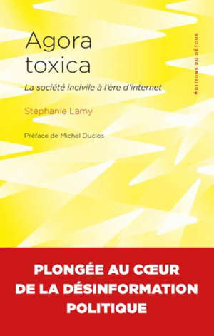 Agora toxica : la société incivile à l'ère d'Internet