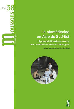 Moussons, n° 38. La biomédecine en Asie du Sud-Est : appropriation des savoirs, des pratiques et des technologies