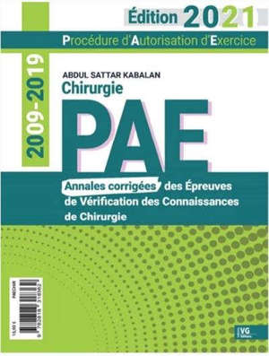PAE chirurgie, procédure d'autorisation d'exercice : annales corrigées des épreuves de vérification des connaissances de chirurgie : 2009-2019