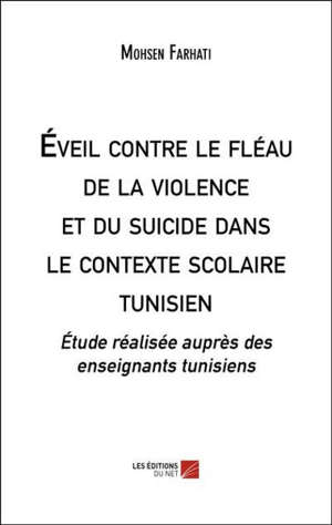 Éveil contre le fléau de la violence et du suicide dans le contexte scolaire tunisien Étude réalisée auprès des enseignants tunisiens
