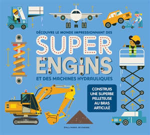 Découvre le monde impressionnant des super engins : et des machines hydrauliques