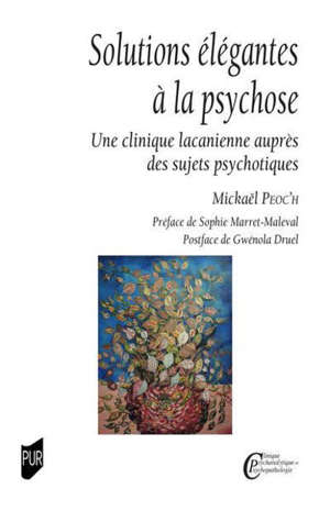 Solutions élégantes à la psychose : une clinique lacanienne auprès des sujets psychotiques