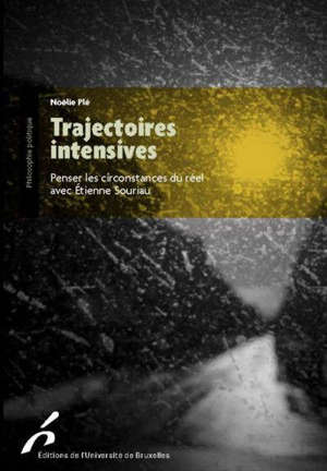 Trajectoires intensives : penser les circonstances du réel avec Etienne Souriau