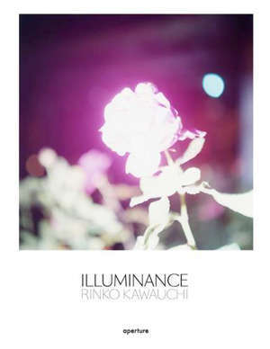 Rinko Kawauchi Illuminance The Ten-Year Anniversary Edition /anglais