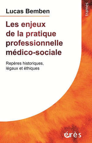 Les enjeux de la pratique professionnelle médico-sociale : repères historiques, légaux et éthiques
