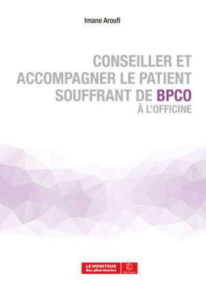 CONSEILLER ET ACCOMPAGNER LE PATIENT SOUFFRANT DE BPCO A L'OFFICINE