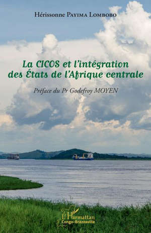 La CICOS et l'intégration des Etats de l'Afrique centrale
