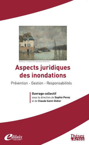 Aspects juridiques des inondations Prévention - Gestion - Responsabilités