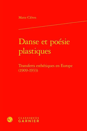 Danse et poésie plastiques : transferts esthétiques en Europe (1909-1933)