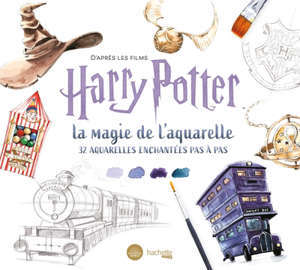 La magie de l'aquarelle : d'après les films Harry Potter