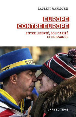 Europe contre Europe : entre liberté, solidarité et puissance
