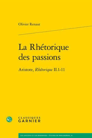 La rhétorique des passions : Aristote, Rhétorique II.1-11
