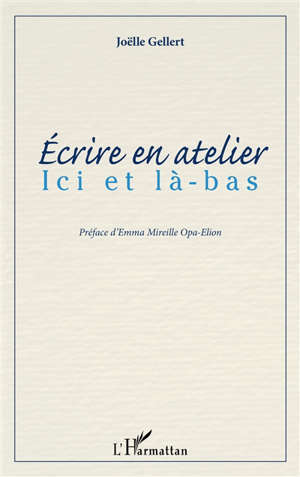 Ecrire en atelier : ici et là-bas