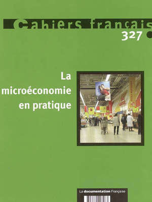 Cahiers français. n° 327, La microéconomie en pratique
