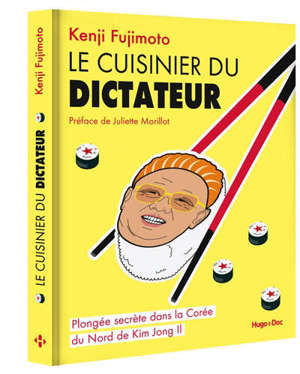 Le cuisinier du dictateur : plongée secrète dans la Corée du Nord de Kim Jong Il