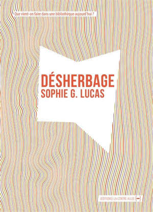 Désherbage : que vient-on faire dans une bibliothèque aujourd'hui ?