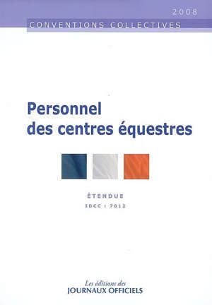 Personnel des centres équestres : convention collective nationale du 11 juillet 1975 (étendue par arrêté du 14 juin 1976) : IDCC 7012