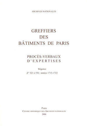 Greffiers des bâtiments de Paris : procès-verbaux d'expertises : Régence Z1J 521 à 556, années 1715-1723, inventaire