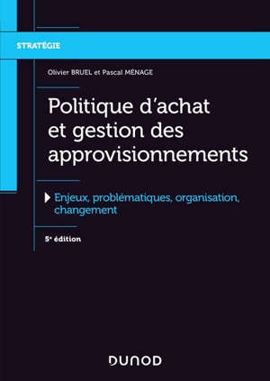 Politique d'achat et gestion des approvisionnements : enjeux, problématiques, organisation, changement