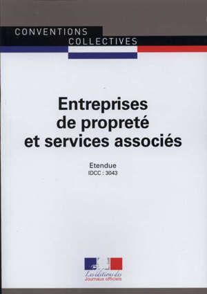 Entreprises de propreté et services associés : convetion collective nationale du 26 juillet 2011, étendue par arrêté du 23 juillet 2012 : IDCC 3043