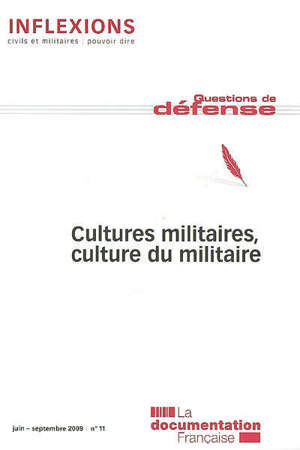 Inflexions. n° 11, Cultures militaires, culture du militaire