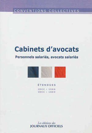 Cabinets d'avocats : IDCC 1000 personnel salarié, IDCC 1850 avocats salariés : conventions collectives étendues