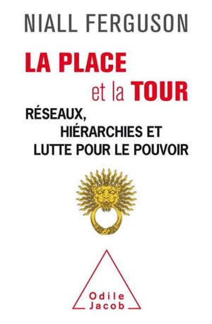 La place et la tour : réseaux, hiérarchies et lutte pour le pouvoir